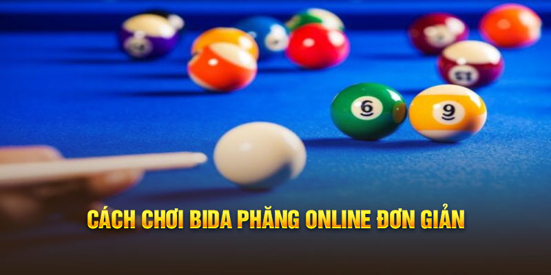 Cách chơi bida phăng online đơn giản